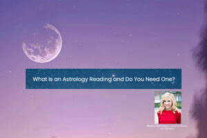 What Is an Astrology Reading and Do You Need One_Strategies for Happiness